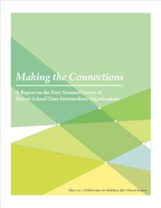 Making the Connections | Executive Summary | Page 1  Making the Connections A Report on the First National Survey of  Out-of-School Time Intermediary Organizations