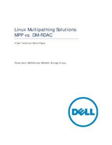 Linux Multipathing Solutions: MPP vs. DM-RDAC A Dell Technical White Paper PowerVault MD3200 and MD3200i Storage Arrays