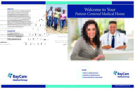 Welcome to Your  About Us BayCare Medical Group is the largest multispecialty physician group in Tampa Bay, with more than 420 providers and over 30 specialties. In 2014,