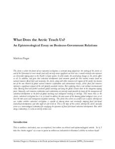 What Does the Arctic Teach Us? An Epistemological Essay on Business-Government Relations Matthias Finger  The Arctic is where the future of our industrial civilization is currently being played out: the melting of the Ar