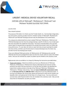 URGENT: MEDICAL DEVICE VOLUNTARY RECALL CERTAIN LOTS of TRUEread®, TRUEbalance®, TRUEtrack® and TRUEtest® BLOOD GLUCOSE TEST STRIPS June 28, 2016 Dear Valued Customer: The purpose of this letter is to inform you that