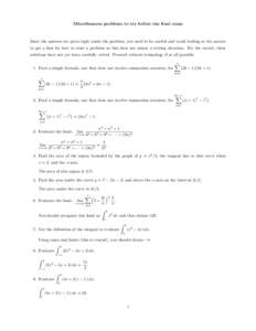 Miscellaneous problems to try before the final exam  Since the answers are given right under the problem, you need to be careful and avoid looking at the answer to get a hint for how to start a problem as this does not m
