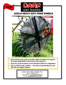 NEWHEAVY DUTY RAKE WHEELS New double prop spoke provides added strength and support for those applications and terrains that require it.  Uses the same hardware as the standard wheel for installation.
