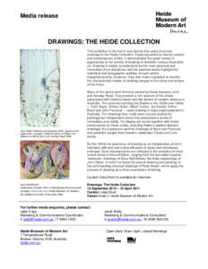 Media release  DRAWINGS: THE HEIDE COLLECTION This exhibition is the first in over twenty-five years to survey drawings in the Heide Collection. Featuring works by twenty modern and contemporary artists, it demonstrates 