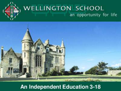 An Independent Education 3-18  Senior School buildings Founded in 1836, moved to present location in 1923