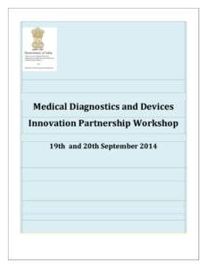 Medical Diagnostics and Devices Innovation Partnership Workshop 19th and 20th September 2014 Medical Technologies and Innovation Partnership Workshop