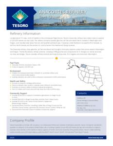 ANACORTES REFINERY Fact Sheet Refinery Information Located about 70 miles north of Seattle on the picturesque Puget Sound, Tesoro’s Anacortes refinery has a total crude-oil capacity of 120,000 barrels per day (bpd). Th