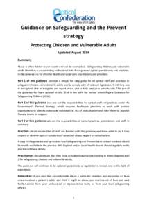 Guidance on Safeguarding and the Prevent strategy Protecting Children and Vulnerable Adults Updated August 2014 Summary Abuse is often hidden in our society and can be overlooked. Safeguarding children and vulnerable