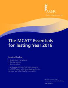 Medical College Admission Test  The MCAT® Essentials for Testing Year 2016 Required Reading • Registration instructions