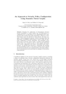 An Approach to Security Policy Configuration Using Semantic Threat Graphs Simon N. Foley and William M. Fitzgerald Cork Constraint Computation Centre, Computer Science Department, University College Cork, Ireland s.foley