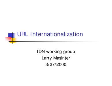 URL Internationalization IDN working group Larry Masinter[removed]  URL Internationalization