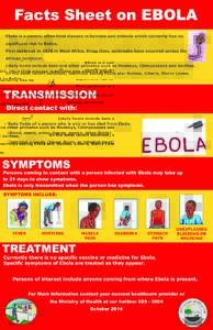 Facts Sheet on EBOLA Ebola is a severe, often fatal disease in humans and animals which currently has no signiﬁcant risk to Belize. First outbreak in 1976 in West Africa. Since then, outbreaks have occurred across the 