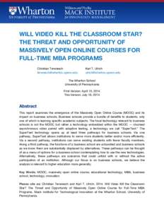 WILL VIDEO KILL THE CLASSROOM STAR? THE THREAT AND OPPORTUNITY OF MASSIVELY OPEN ONLINE COURSES FOR FULL-TIME MBA PROGRAMS Christian Terwiesch [removed]