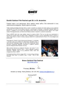 Bovški Outdoor Film Festival spet 29. in 30. decembra Festival raste in se osamosvoji. Novo spletno mesto boff.si. Dve tekmovalni in ena netekmovalna kategorija. Odprte prijave za avtorje. Tretja izvedba bovškega festi