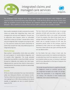 integrated claims and managed care services benefits and results summary For employers that integrate their claims and managed care programs with Sedgwick, each service is truly connected every step of the way – from t
