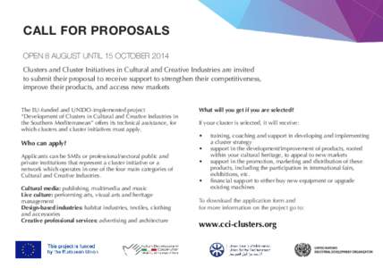 CALL FOR PROPOSALS OPEN 8 AUGUST UNTIL 15 OCTOBER 2014 Clusters and Cluster Initiatives in Cultural and Creative Industries are invited to submit their proposal to receive support to strengthen their competitiveness, imp