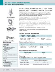 GPS/AVIATION SPECIAL PURPOSE ANTENNAS GPS Timing Reference Antennas 40 dB GPS L1/GLONASSL1/GALILEO E1 Timing Antenna with Integrated Lightning Protection The GPSL1GL-TMG-40N timing reference antennas are specifically des