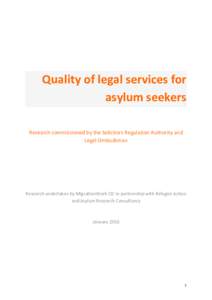 Quality of legal services for asylum seekers Research commissioned by the Solicitors Regulation Authority and Legal Ombudsman  Research undertaken by MigrationWork CIC in partnership with Refugee Action