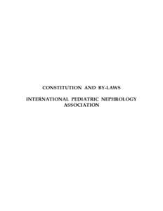 CONSTITUTION AND BY-LAWS INTERNATIONAL PEDIATRIC NEPHROLOGY ASSOCIATION 2 CONSTITUTION