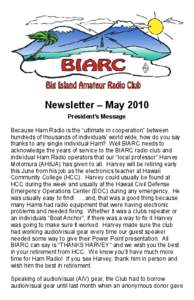 Newsletter – May 2010 President’s Message Because Ham Radio is the “ultimate in cooperation” between