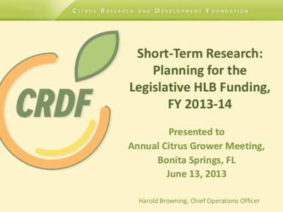 Short-Term Research: Planning for the Legislative HLB Funding, FYPresented to Annual Citrus Grower Meeting,