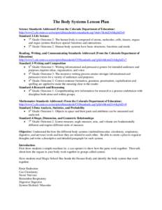 The Body Systems Lesson Plan Science Standards Addressed (From the Colorado Department of Education) http://www2.cde.state.co.us/scripts/allstandards/costandards.asp?stid=7&stid2=0&glid2=0 Standard 2-Life Science  7th