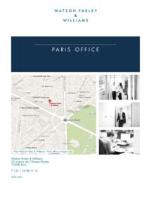 PA R I S O F F I C E  View Watson Farley & Williams – Paris office on larger map Watson Farley & Williams 26 avenue des Champs Elysées