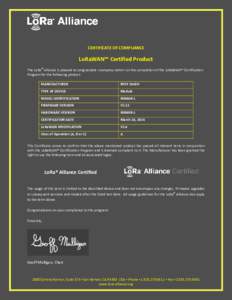 CERTIFICATE OF COMPLIANCE  LoRaWAN™ Certified Product The LoRa Alliance is pleased to congratulate <company name> on the completion of the LoRaWAN™ Certification Program for the following product: MANUFACTURER