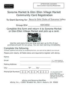 ATTENTION CASHIER Card number must be affixed here Sonoma Market & Glen Ellen Village Market Community Card Registration Boys & Girls Clubs of Sonoma Valley