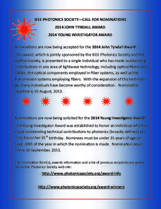 IEEE PHOTONICS SOCIETY—CALL FOR NOMINATIONS 2014 JOHN TYNDALL AWARD 2014 YOUNG INVESTIGATOR AWARD NominaƟons are now being accepted for the 2014 John Tyndall Award. This award, which is jointly sponsored by the IEEE P