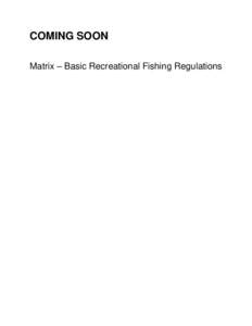COMING SOON Matrix – Basic Recreational Fishing Regulations 