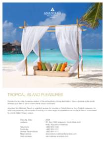 TROPICAL ISLAND PLEASURES Explore the stunning turquoise waters in this extraordinary diving destination. Savour pristine white sands beneath your feet or catch some waves atop a surfboard. Anantara Veli Maldives Resort 