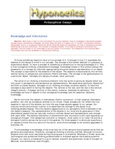 Knowledge and Information Abstract: What does it mean to know something? Do we have different kinds of knowledge? I distinguish between conceptual and transrational knowledge, the latter being the result of a higher form