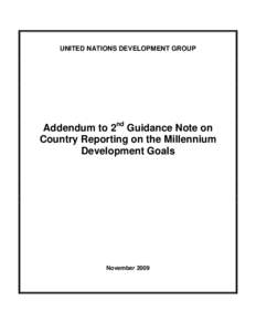 UNITED NATIONS DEVELOPMENT GROUP  Addendum to 2nd Guidance Note on Country Reporting on the Millennium Development Goals