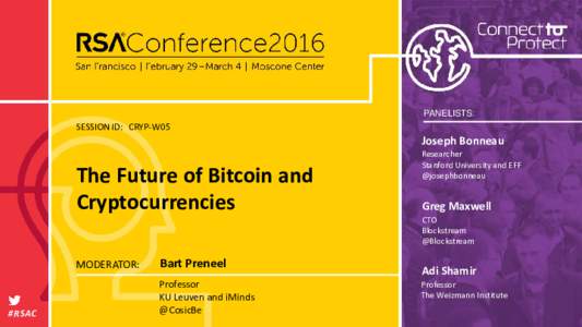 PANELISTS:  SESSION ID: CRYP-W05 The Future of Bitcoin and Cryptocurrencies