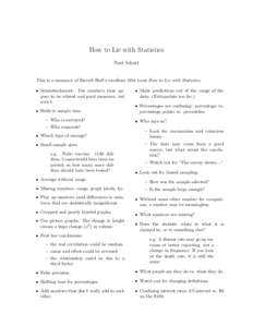 How to Lie with Statistics Noel Schutt This is a summary of Darrell Huff’s excellent 1954 book How to Lie with Statistics. • Semiattachment: Use numbers that appear to be related and good measures, but aren’t.
