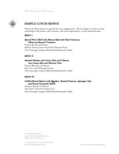 The Catering Company  SAMPLE LUNCH MENUS Please use these menus as a guide for your imagination. We are happy to create a menu according to the season, the occasion, and most importantly, to your personal taste. MENU I