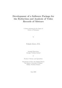 Development of a Software Package for the Reduction and Analysis of Video Records of Meteors A thesis submitted for the degree of Doctor of Philosophy