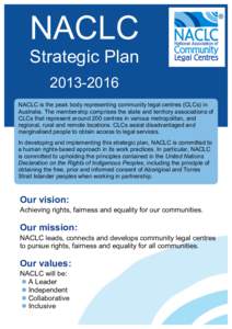 NACLC Strategic Plan[removed]NACLC is the peak body representing community legal centres (CLCs) in Australia. The membership comprises the state and territory associations of CLCs that represent around 200 centres in v