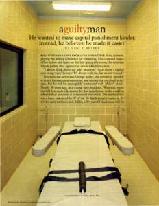 aguiltyman  He wanted to make capital punishment kinder. Instead, he believes, he made it easier. BY VINCE BEISER BILL WISEMAN LEANS BACK in his battered desk chair, contem­