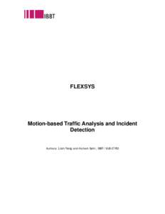 FLEXSYS  Motion-based Traffic Analysis and Incident Detection  Authors: Lixin Yang and Hichem Sahli, IBBT/VUB-ETRO