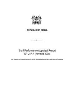 REPUBLIC OF KENYA  Staff Performance Appraisal Report GP 247 A (RevisedFor officers on Job Group ‘H’ and above in the Civil Service and officers on salary scale 1-9 in Local Authorities)