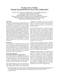 The Best of Two Worlds: Merging Virtual and Real for Face to Face Collaboration Desney S Tan*, School of Computer Science, Carnegie Mellon University Ivan Poupyrev, MIC Research Labs, ATR Mark Billinghurst, HITlab, Unive