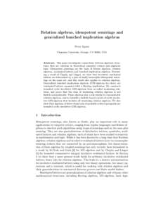 Relation algebras, idempotent semirings and generalized bunched implication algebras Peter Jipsen Chapman University, Orange, CA 92866, USA  Abstract. This paper investigates connections between algebraic structures that