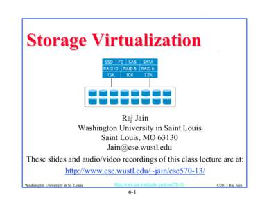 Storage Virtualization  . Raj Jain Washington University in Saint Louis