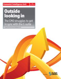 Outside looking in The CMO struggles to get in sync with the C-suite A report from the Economist Intelligence Unit
