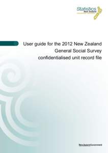 User guide for the 2012 New Zealand General Social Survey confidentialised unit record file