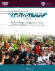 PUBLIC INFORMATION IN AN ALL-HAZARDS INCIDENT MGT -318 Texas A&M Engineering Extension Service National Emergency Response and Rescue Training Center