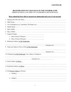 GEN/WEL/01 REGISTRATION OF GHANAIANS IN THE NETHERLANDS (EMBASS Y OF GHANA, LAAN COPES VAN CATTENB URCH 70 , 2585 GD, DEN HAAG) Please submit this form with two passport size photographs and a copy of your passport 1. Su