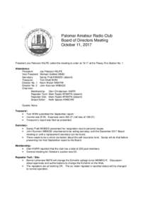 Palomar Amateur Radio Club Board of Directors Meeting October 11, 2017 President Joe Peterson K6JPE called the meeting to order at 19:17 at the Poway Fire Station No. 1. Attendance: